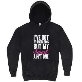 "I Got 99 Problems But My Squat Ain't One" hoodie