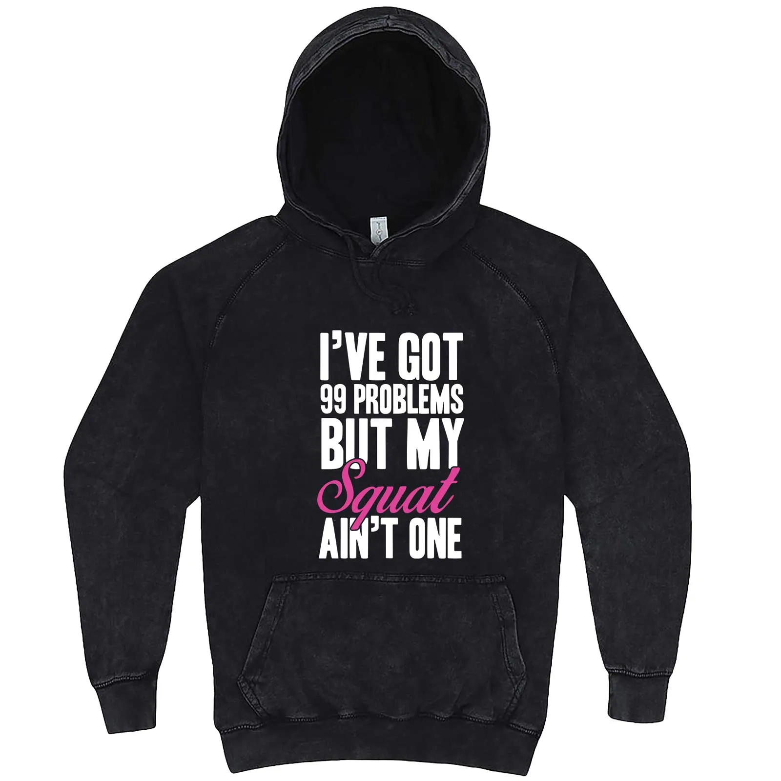 "I Got 99 Problems But My Squat Ain't One" hoodie