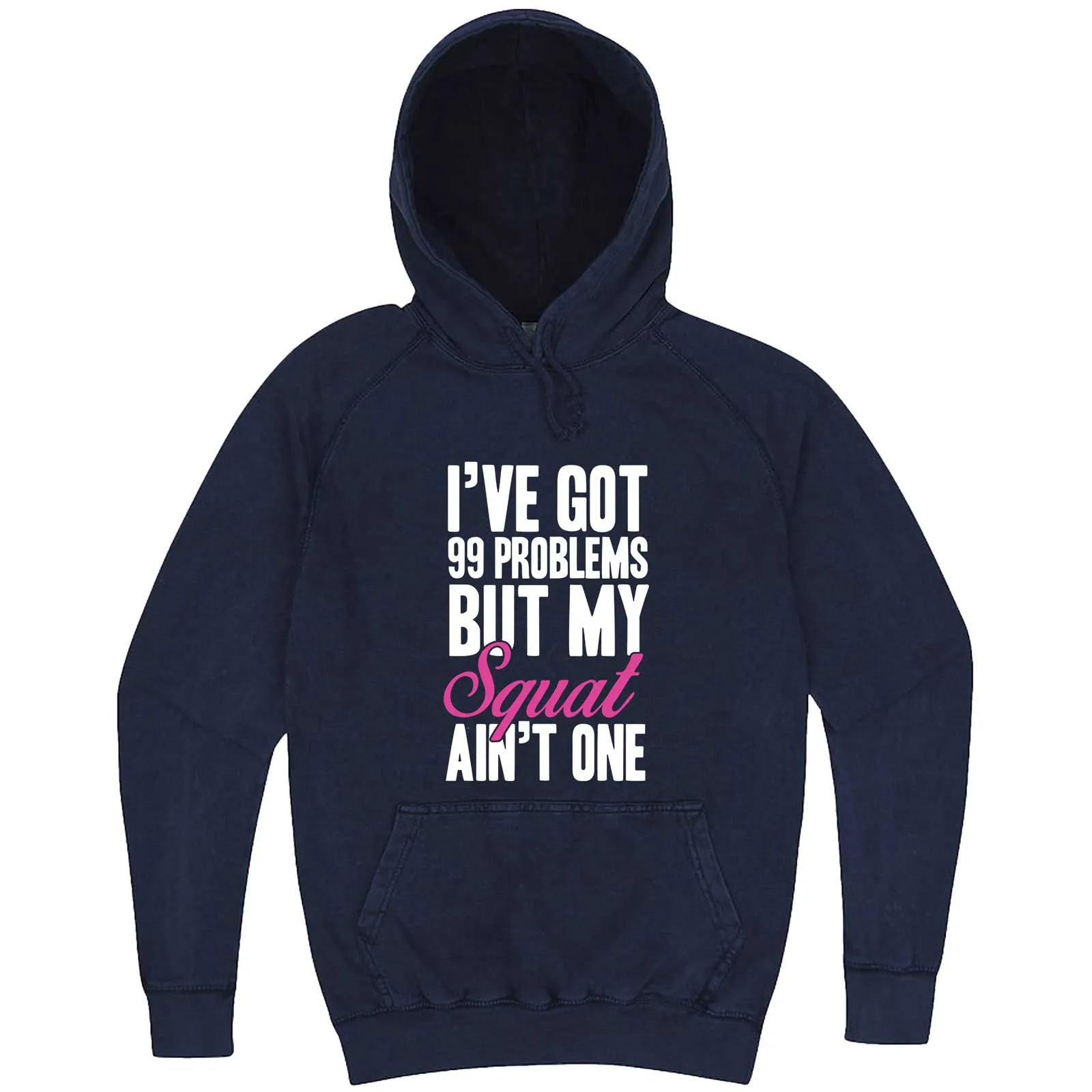 "I Got 99 Problems But My Squat Ain't One" hoodie