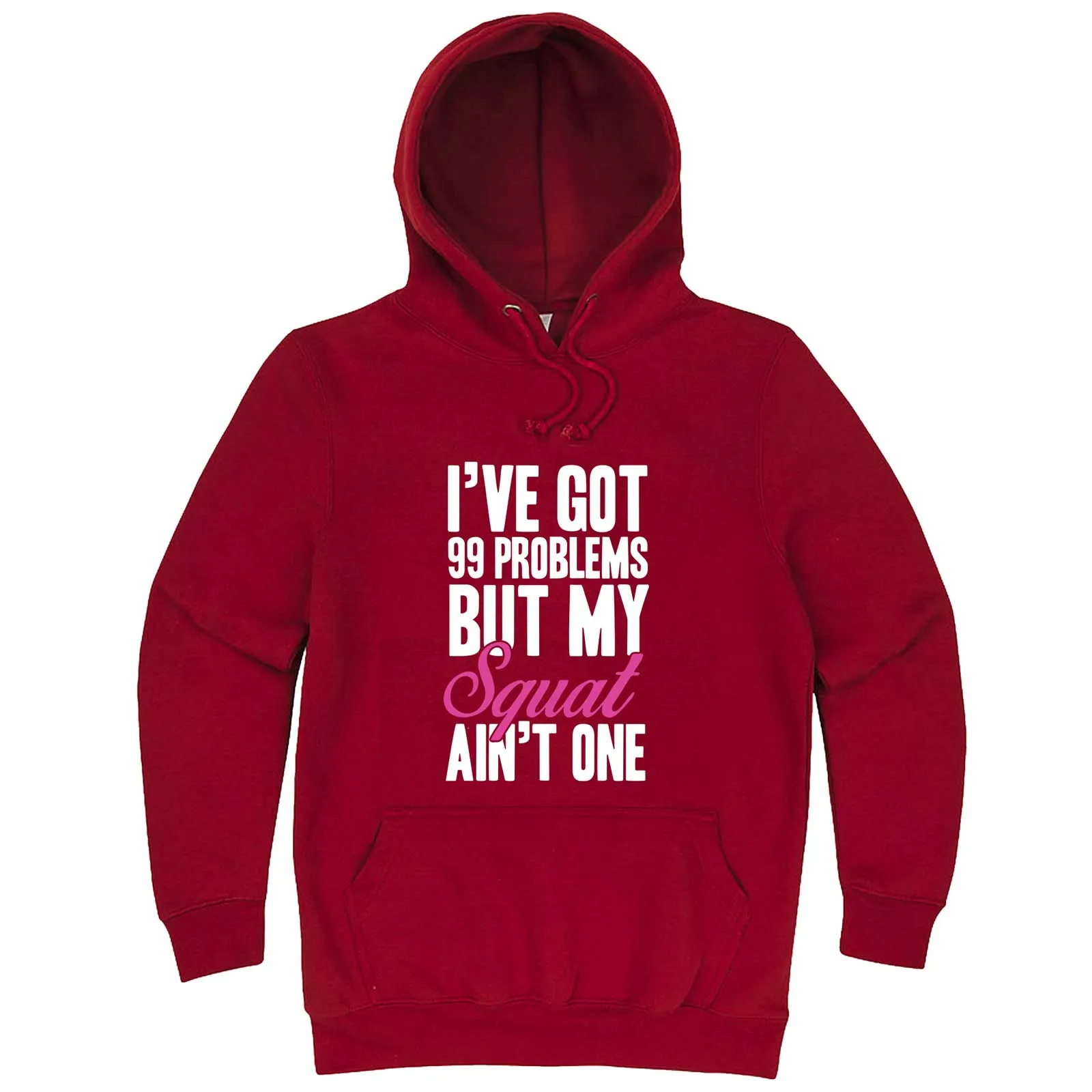 "I Got 99 Problems But My Squat Ain't One" hoodie