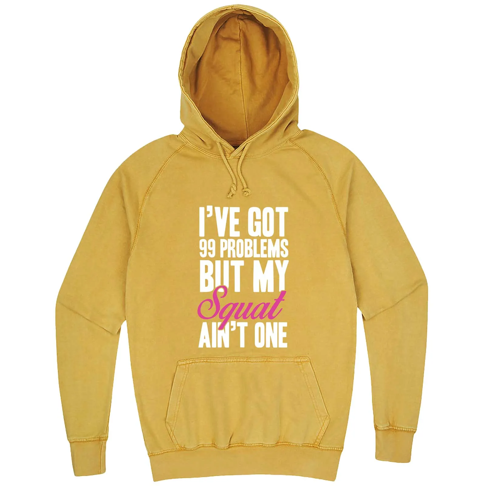 "I Got 99 Problems But My Squat Ain't One" hoodie