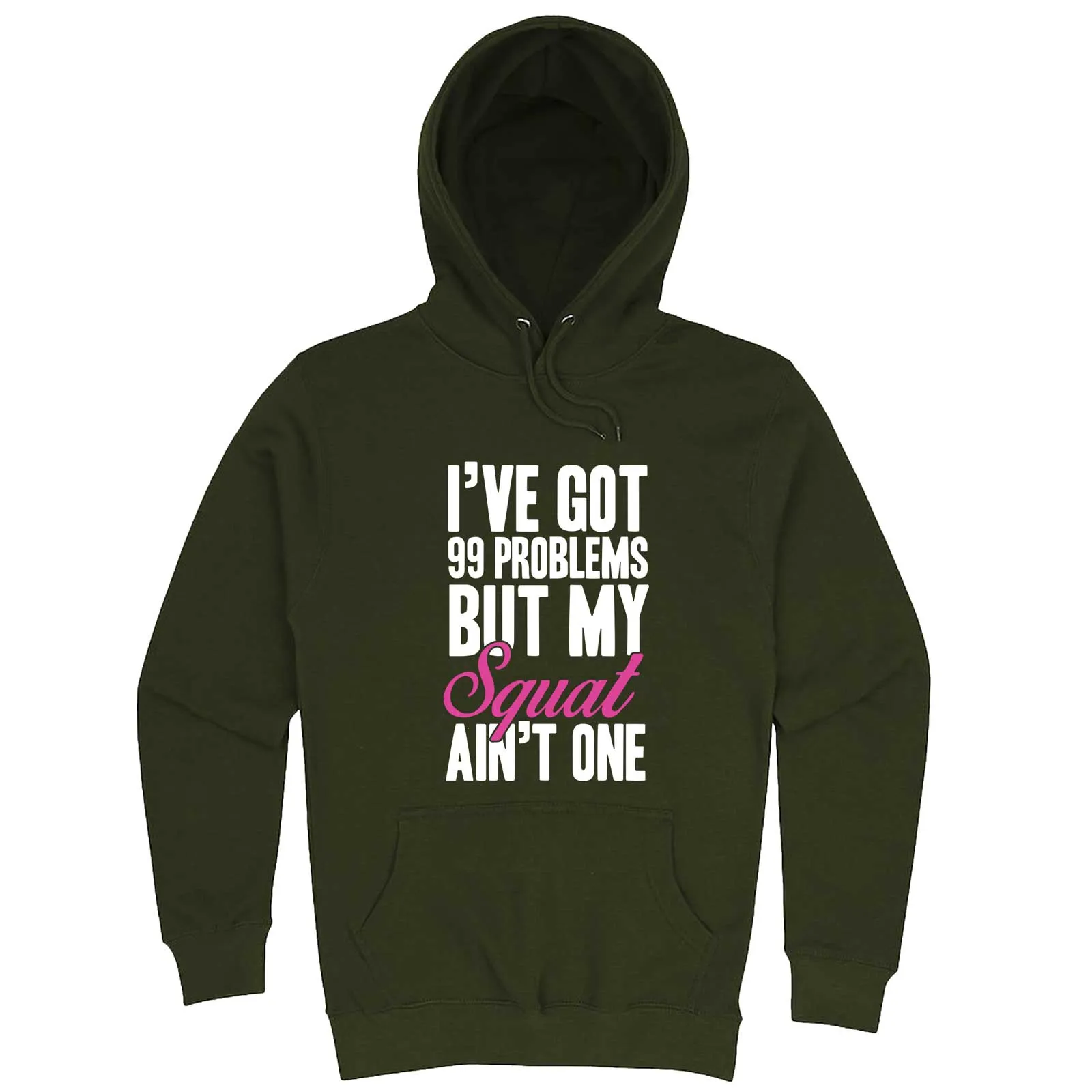 "I Got 99 Problems But My Squat Ain't One" hoodie